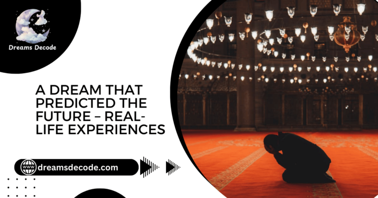 A Dream That Predicted the Future – Real-Life Experiences 2025