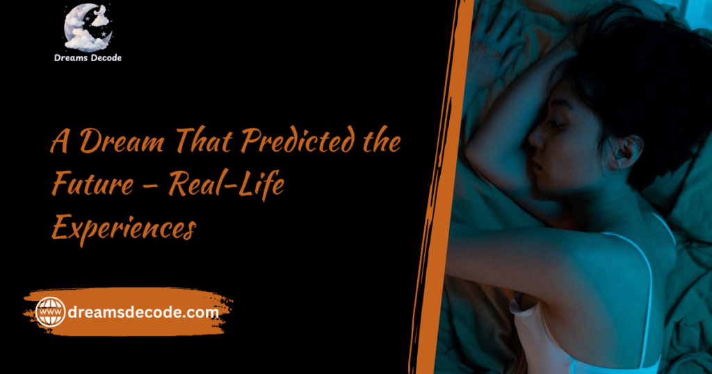 A Dream That Predicted the Future – Real-Life Experiences 2025