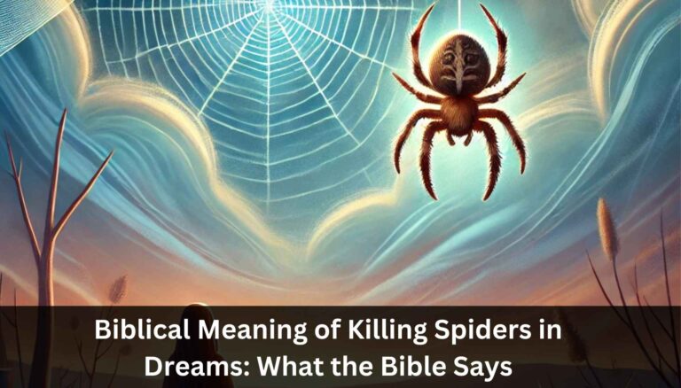 Biblical Meaning of Killing Spiders in Dreams Explained